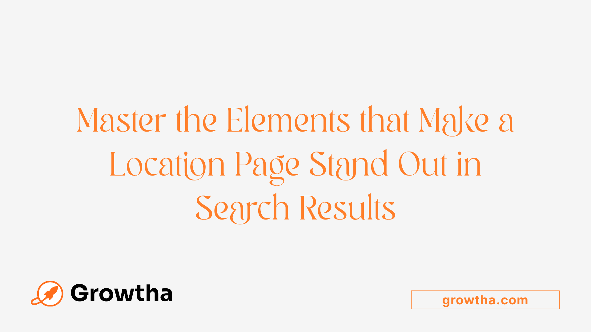 Master the Elements that Make a Location Page Stand Out in Search Results