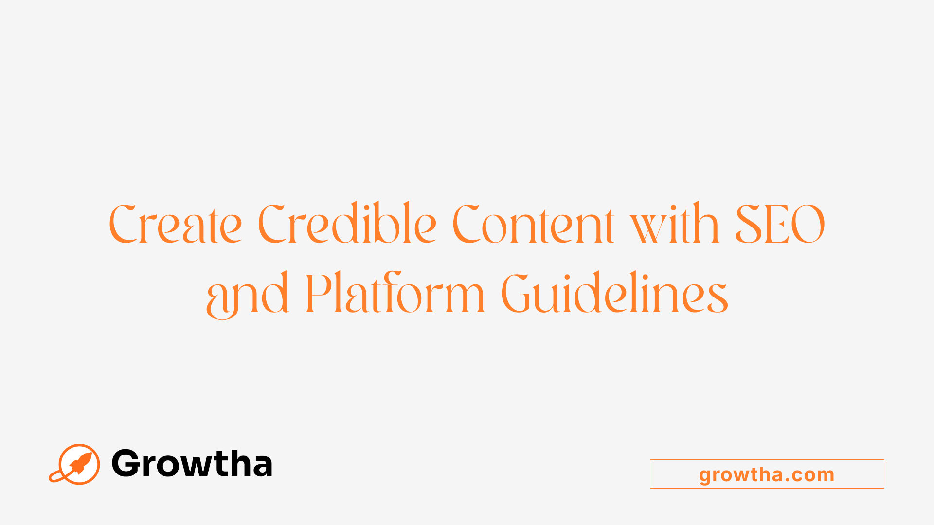 Create Credible Content with SEO and Platform Guidelines