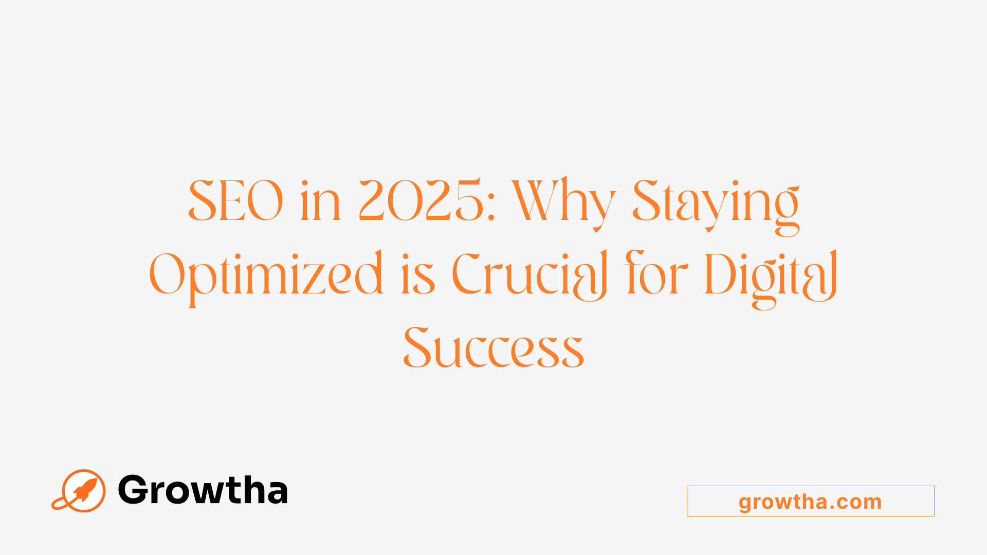SEO in 2025: Why Staying Optimized is Crucial for Digital Success