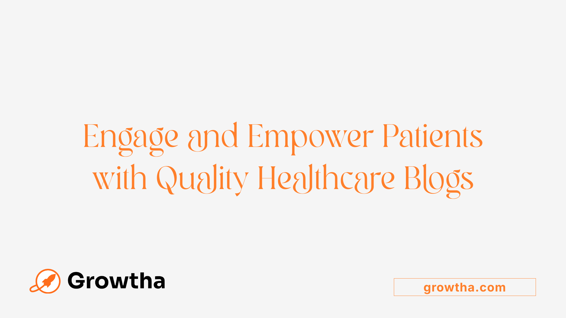Engage and Empower Patients with Quality Healthcare Blogs
