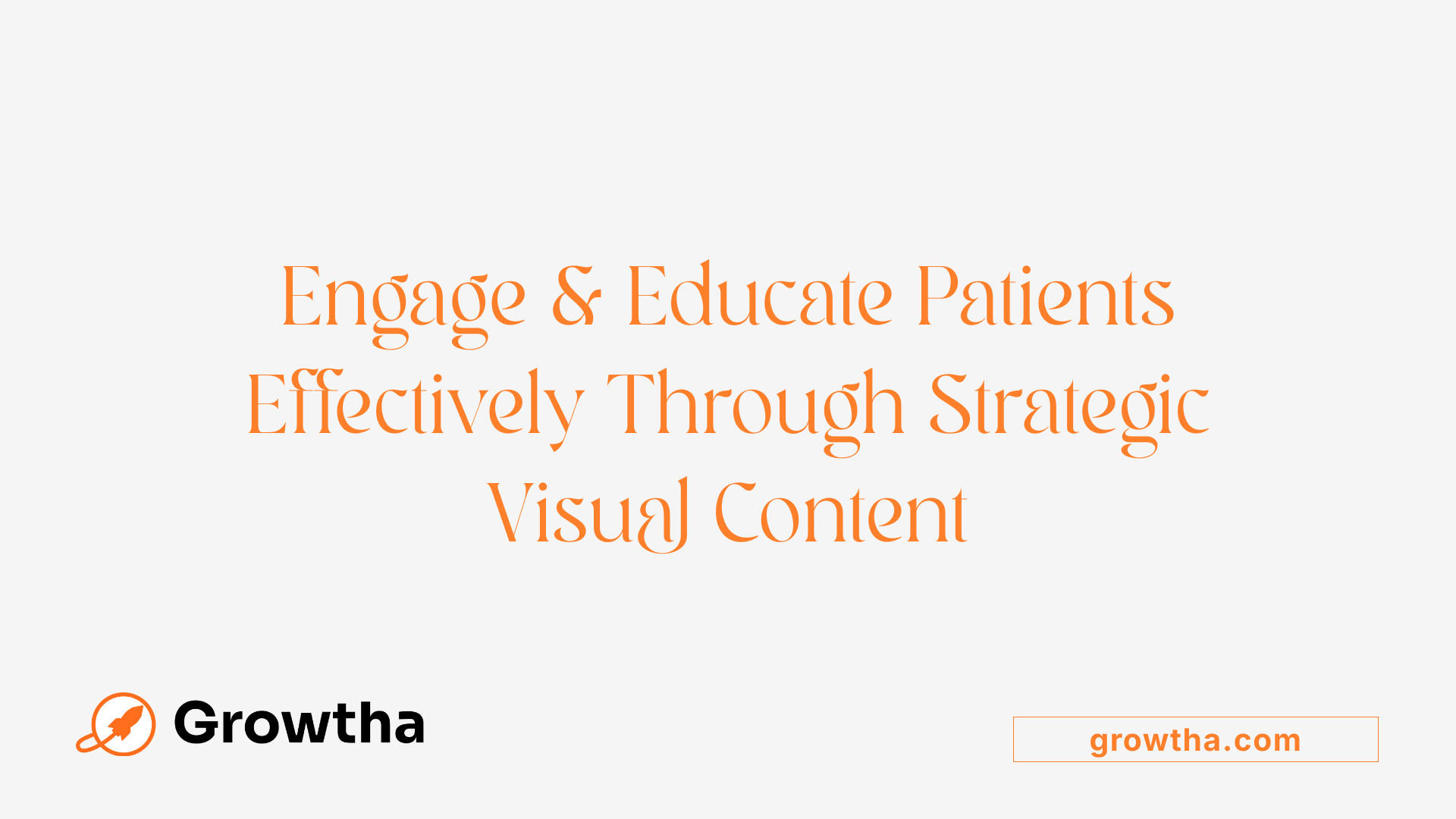 Engage &amp; Educate Patients Effectively Through Strategic Visual Content