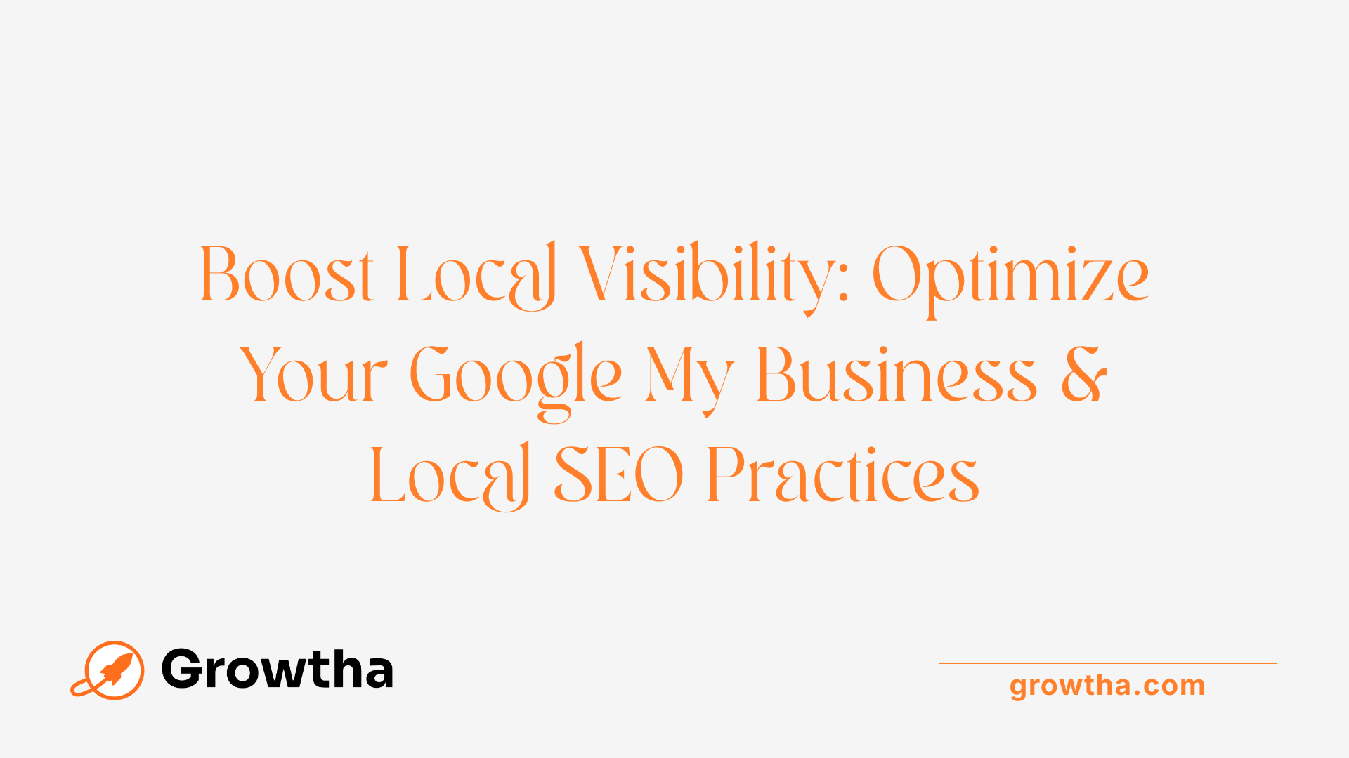 Boost Local Visibility: Optimize Your Google My Business &amp; Local SEO Practices