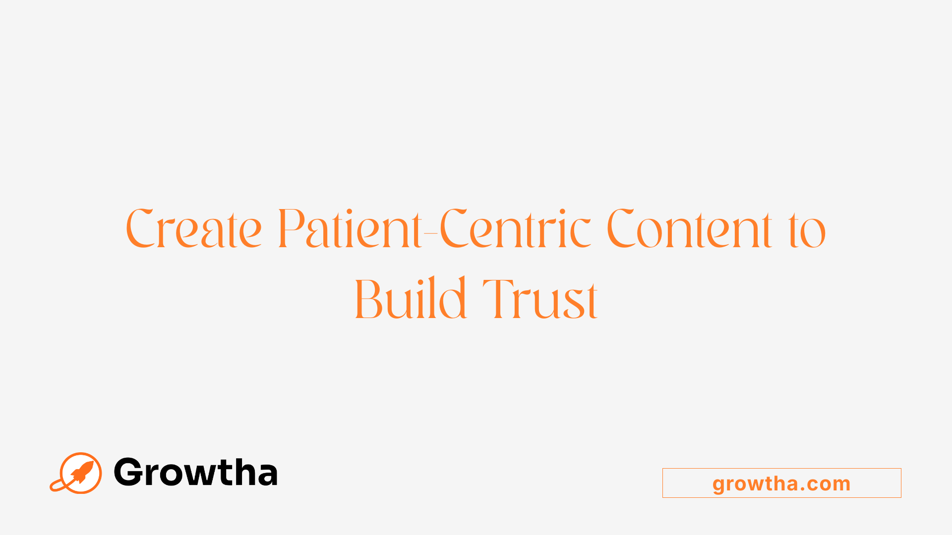 Create Patient-Centric Content to Build Trust