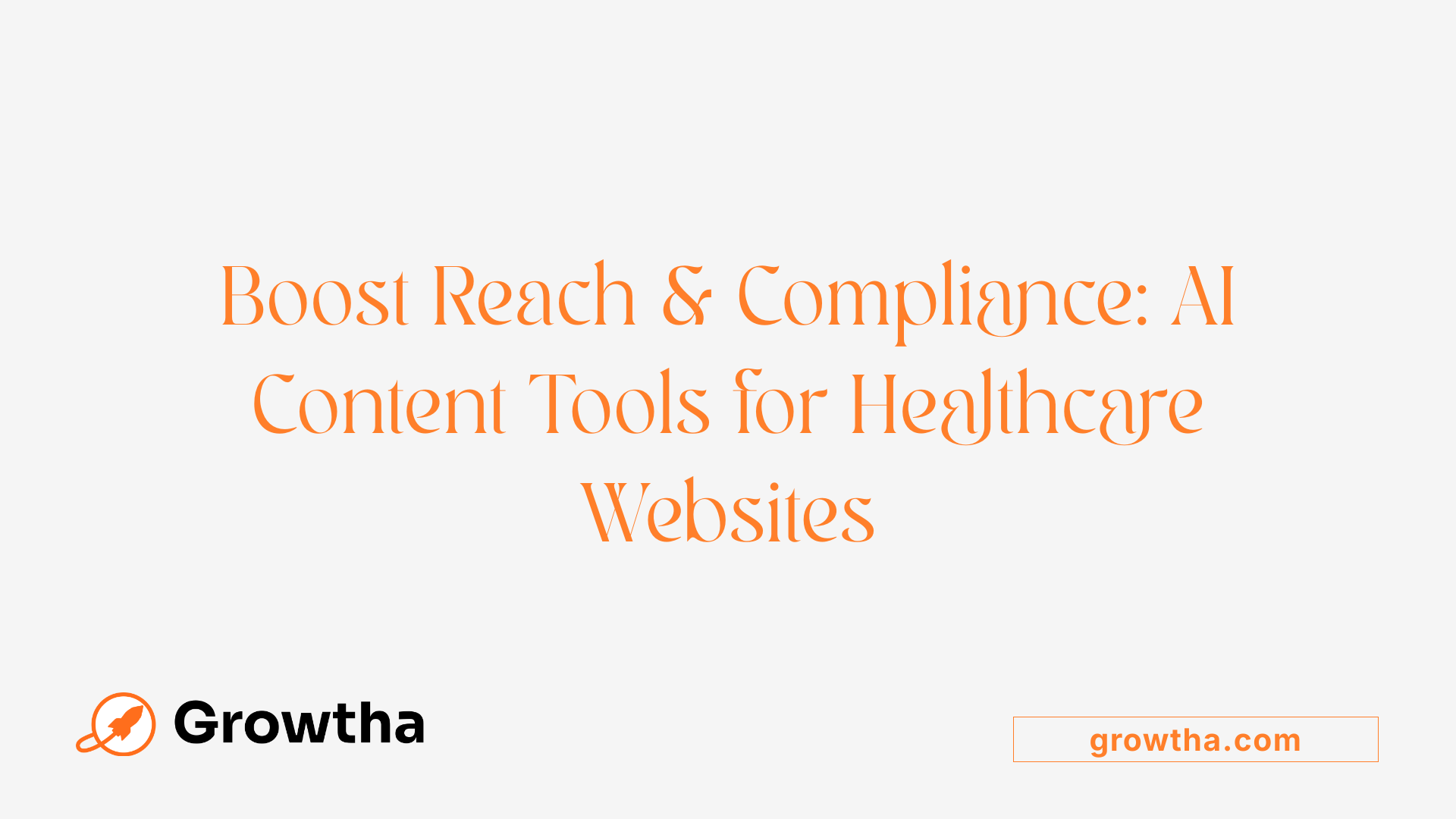 Boost Reach &amp; Compliance: AI Content Tools for Healthcare Websites