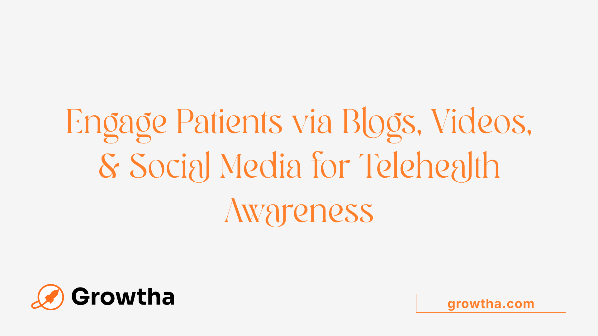 Engage Patients via Blogs, Videos, &amp; Social Media for Telehealth Awareness