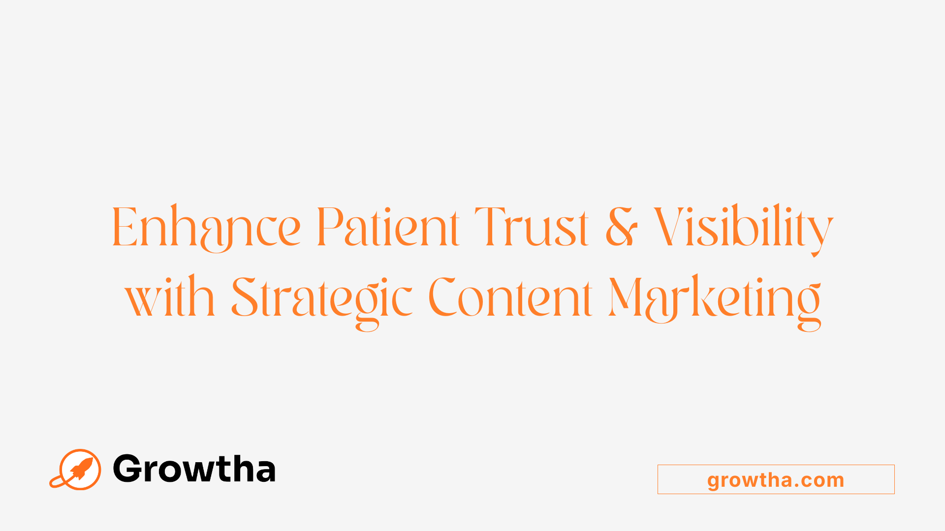Enhance Patient Trust &amp; Visibility with Strategic Content Marketing