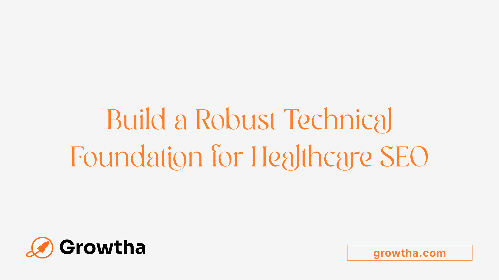 Build a Robust Technical Foundation for Healthcare SEO
