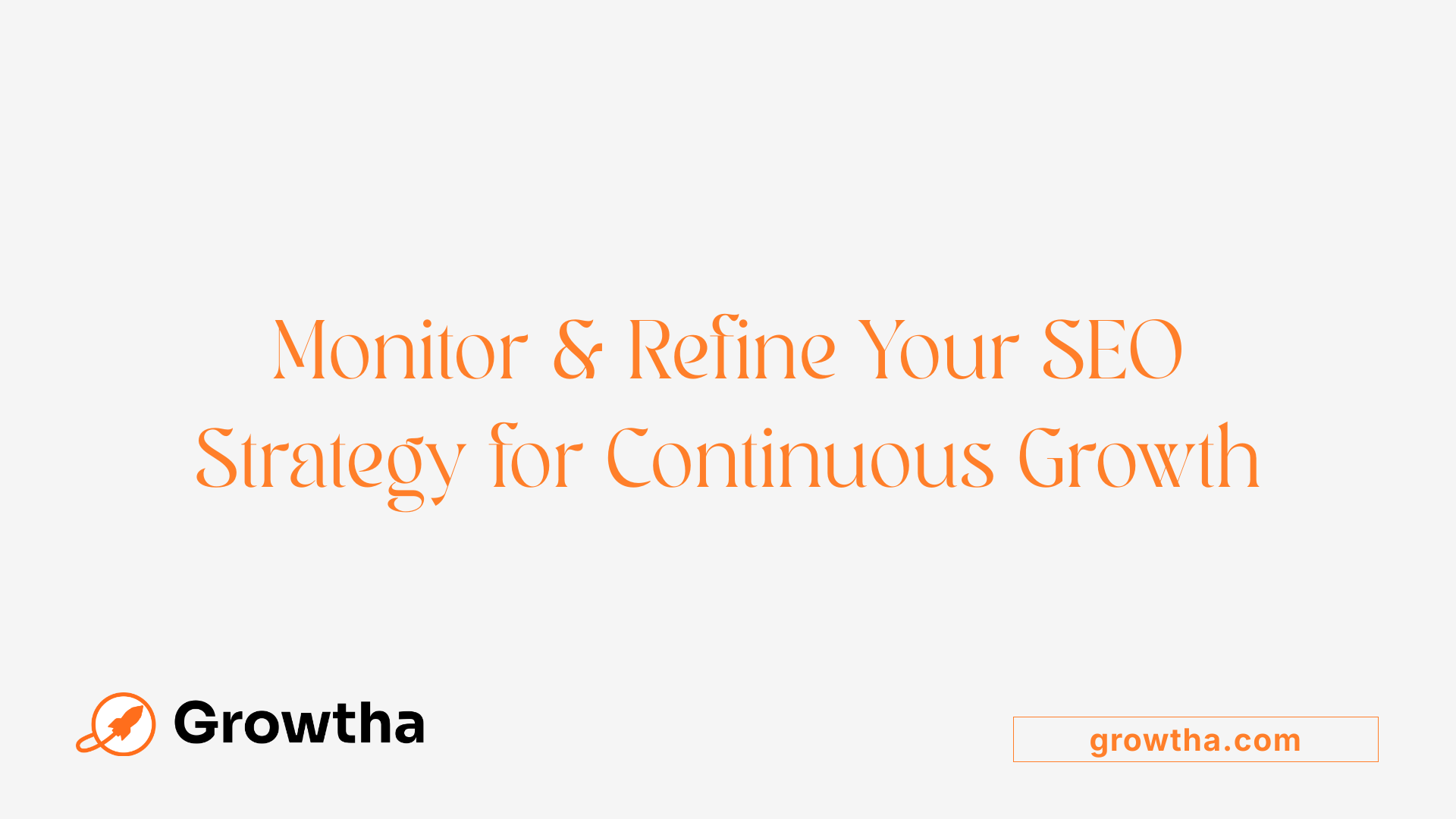 Monitor &amp; Refine Your SEO Strategy for Continuous Growth