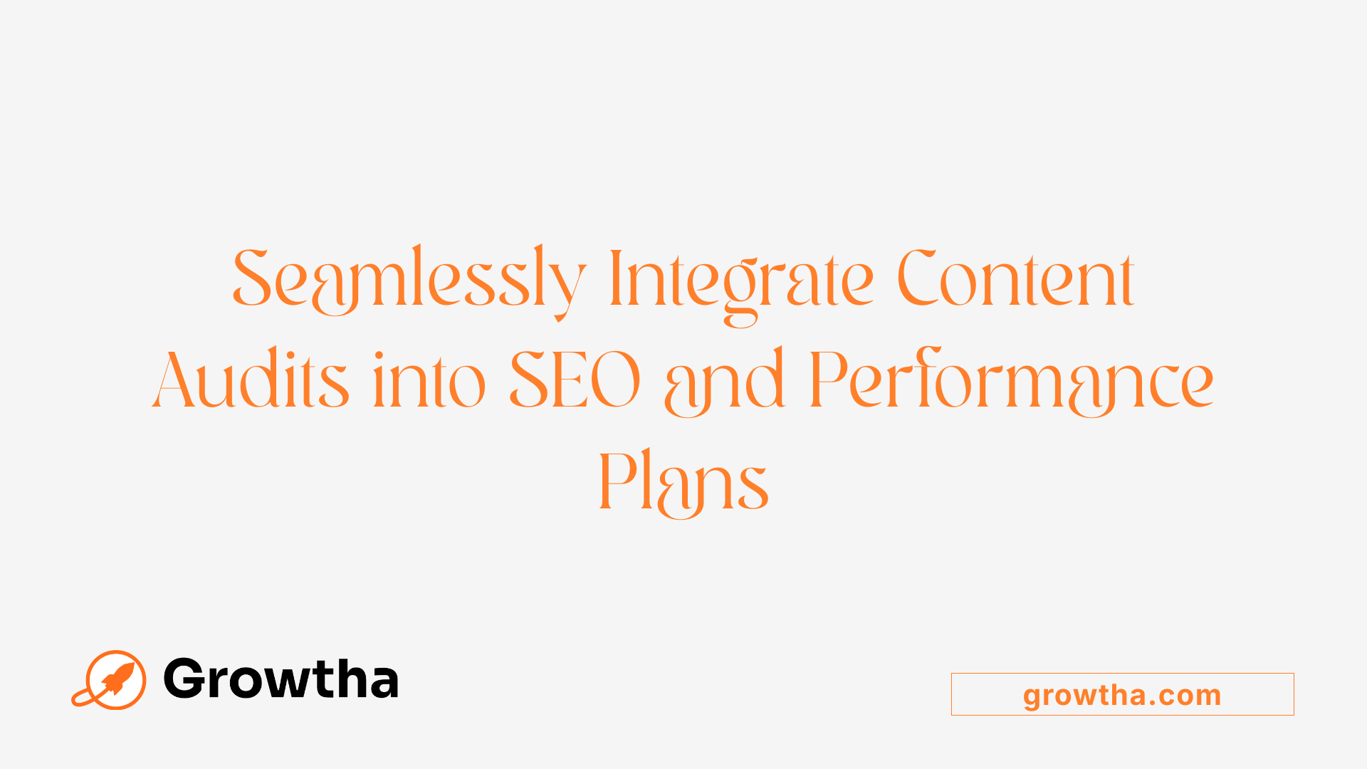 Seamlessly Integrate Content Audits into SEO and Performance Plans