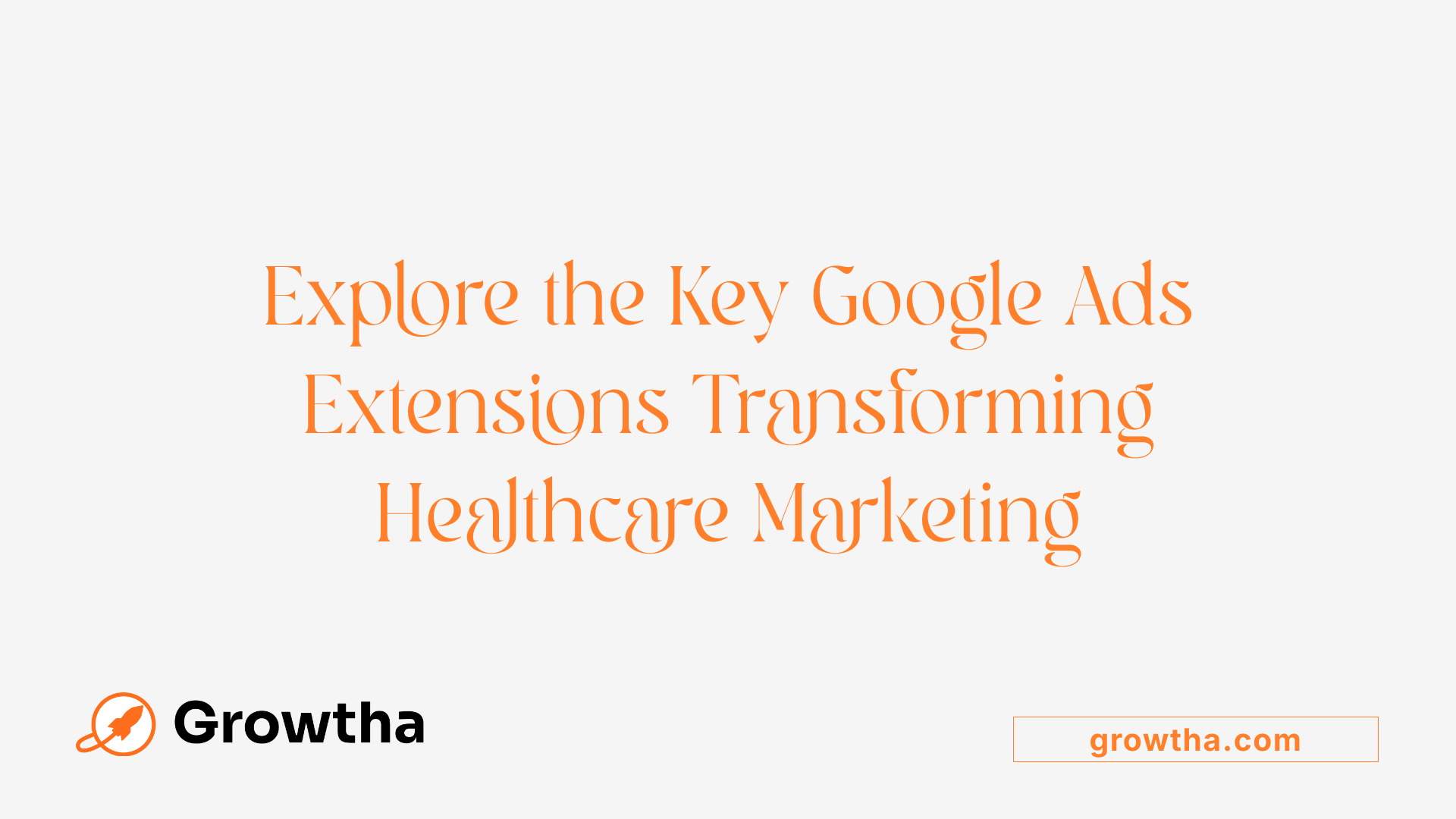 Explore the Key Google Ads Extensions Transforming Healthcare Marketing