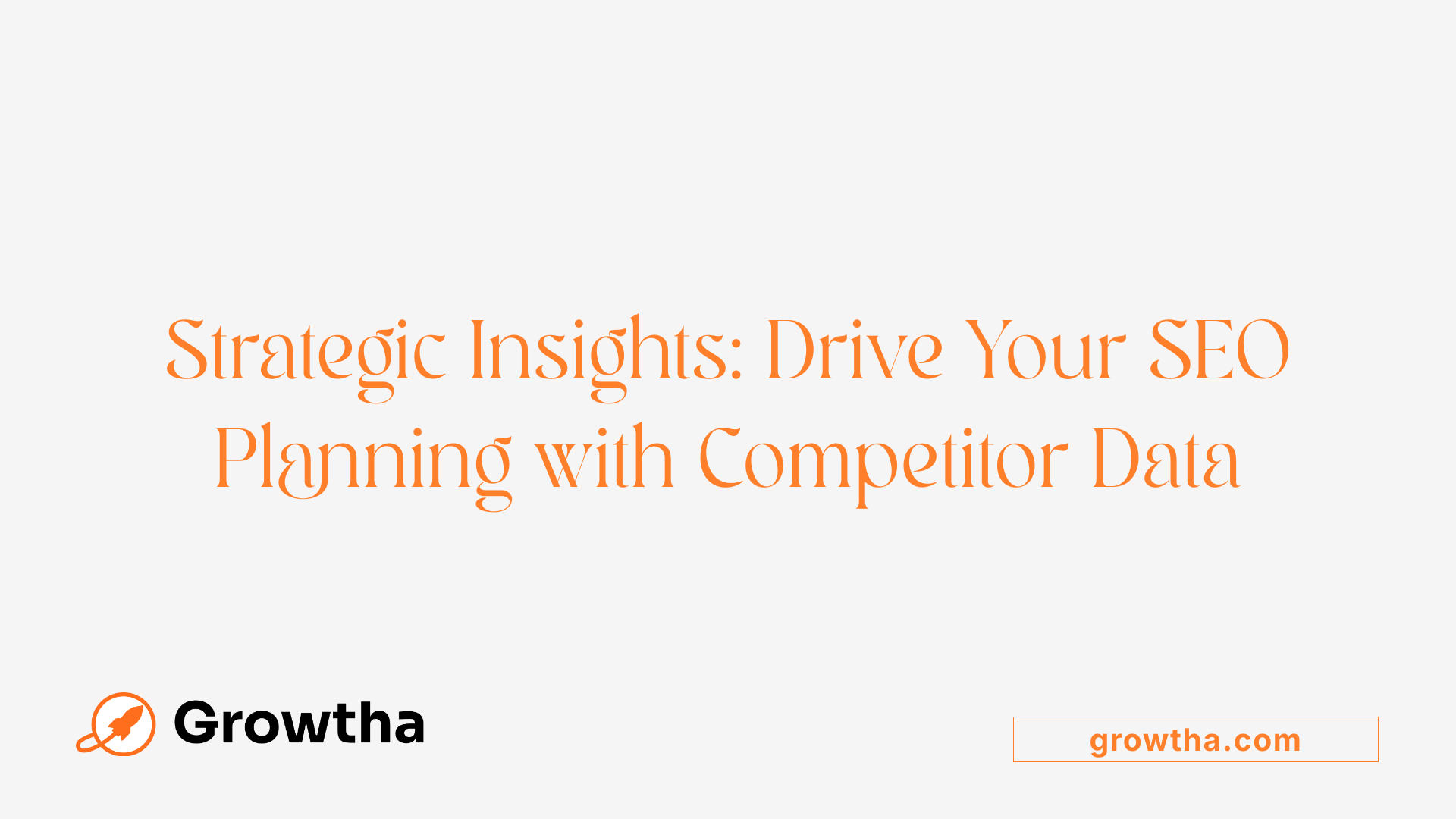 Strategic Insights: Drive Your SEO Planning with Competitor Data