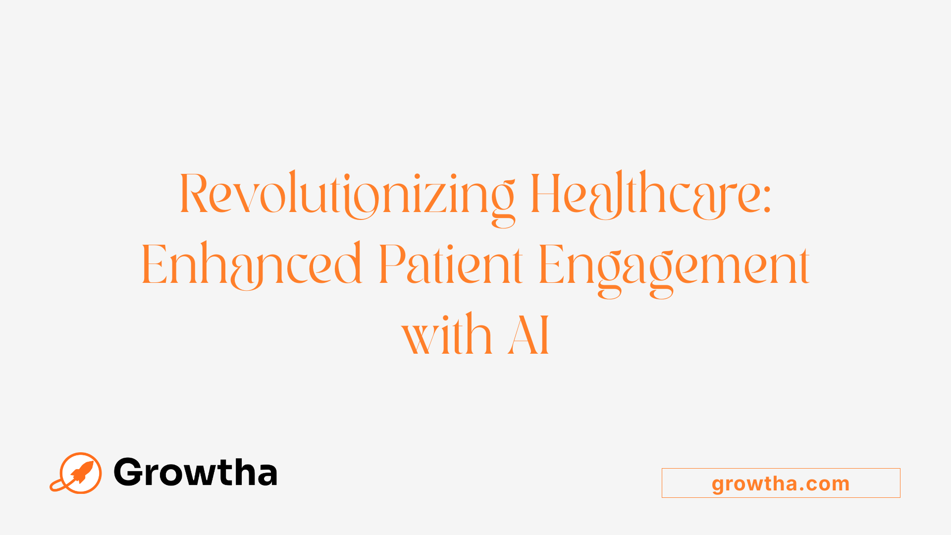 Revolutionizing Healthcare: Enhanced Patient Engagement with AI