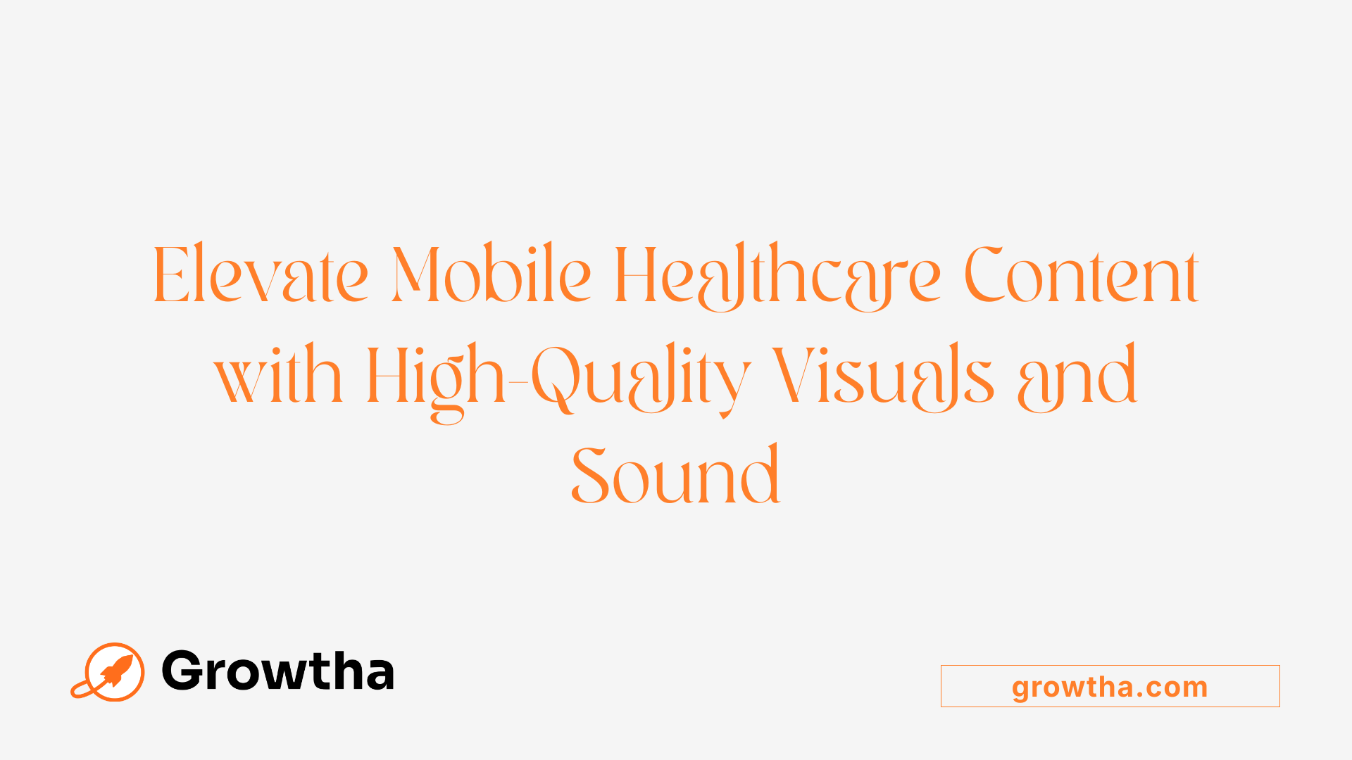 Elevate Mobile Healthcare Content with High-Quality Visuals and Sound