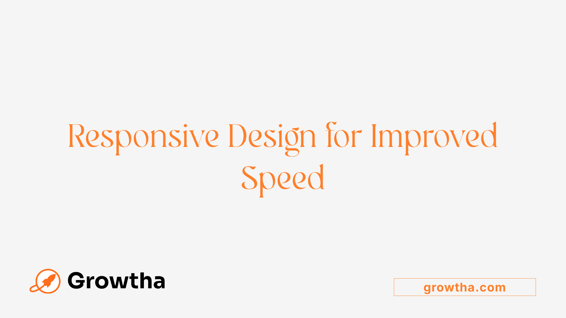 Responsive Design for Improved Speed