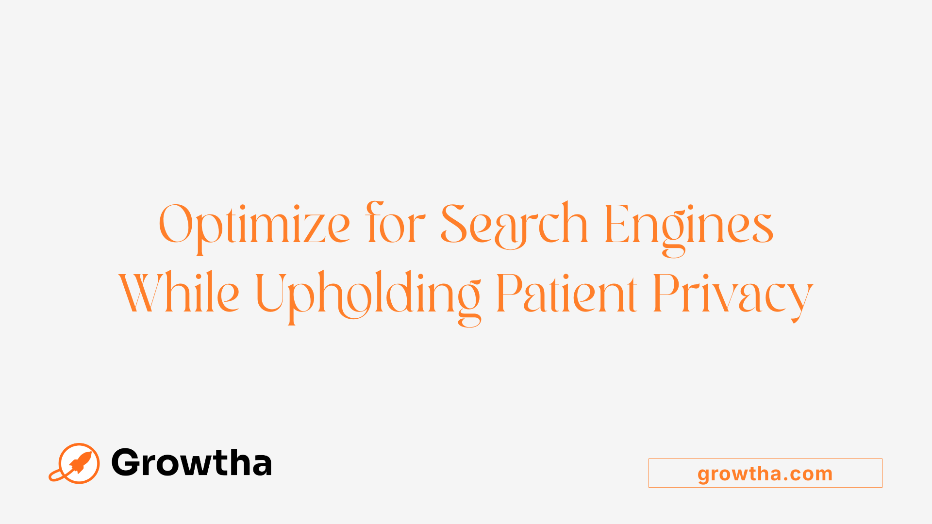 Optimize for Search Engines While Upholding Patient Privacy