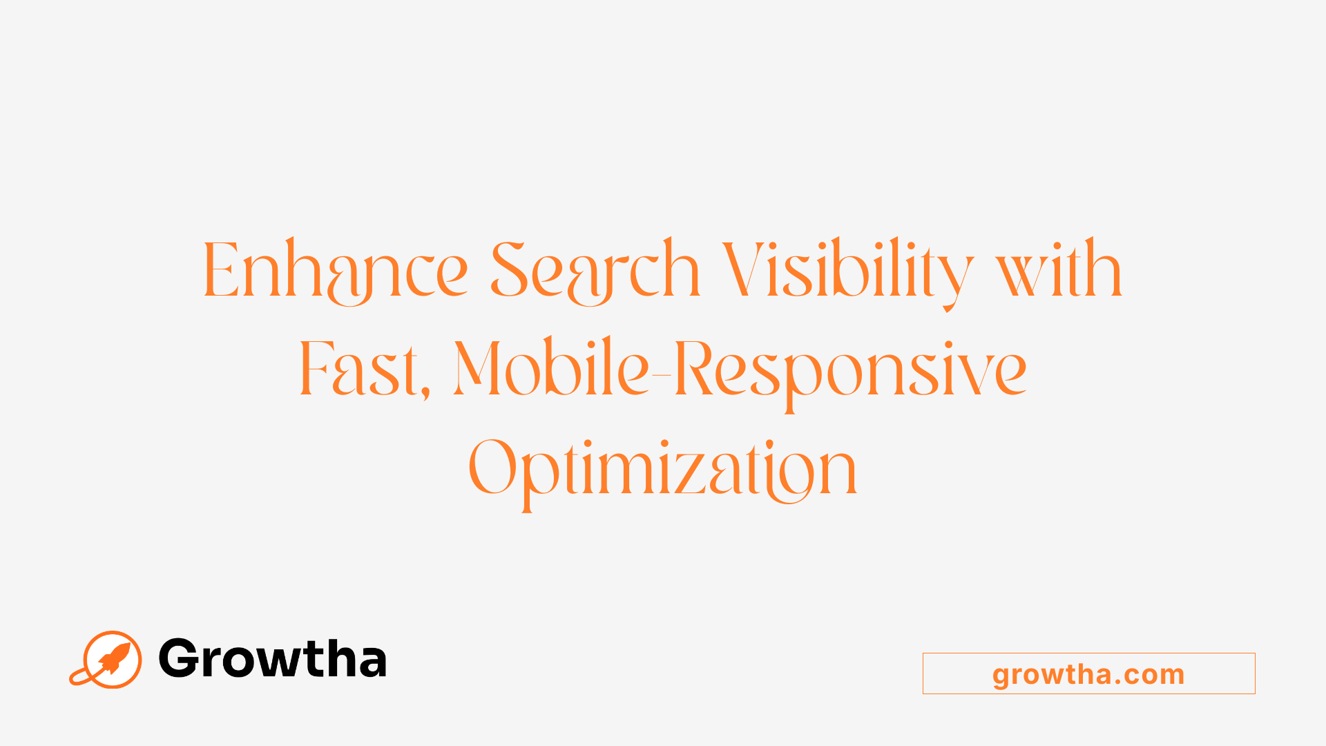 Enhance Search Visibility with Fast, Mobile-Responsive Optimization