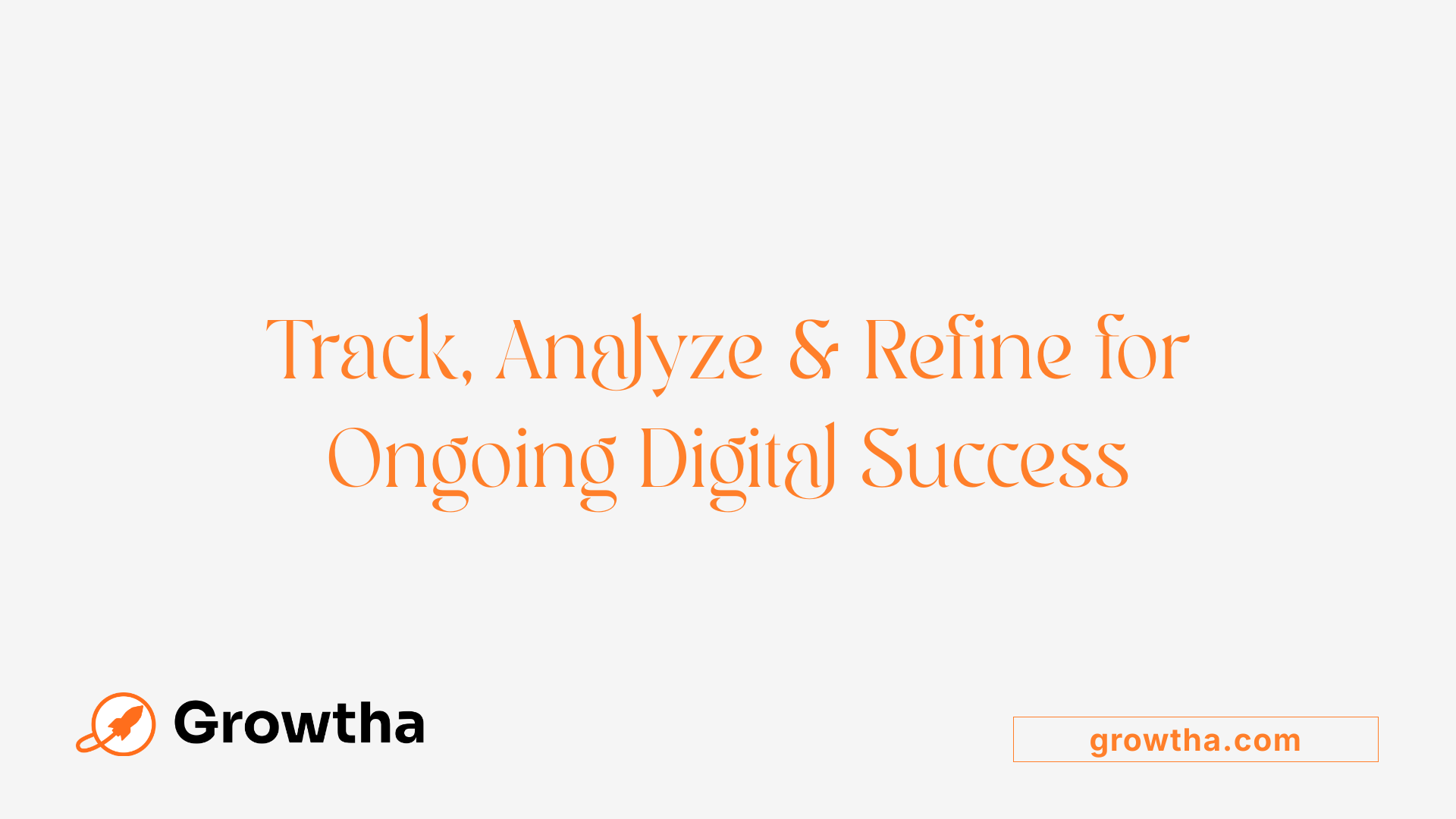 Track, Analyze &amp; Refine for Ongoing Digital Success