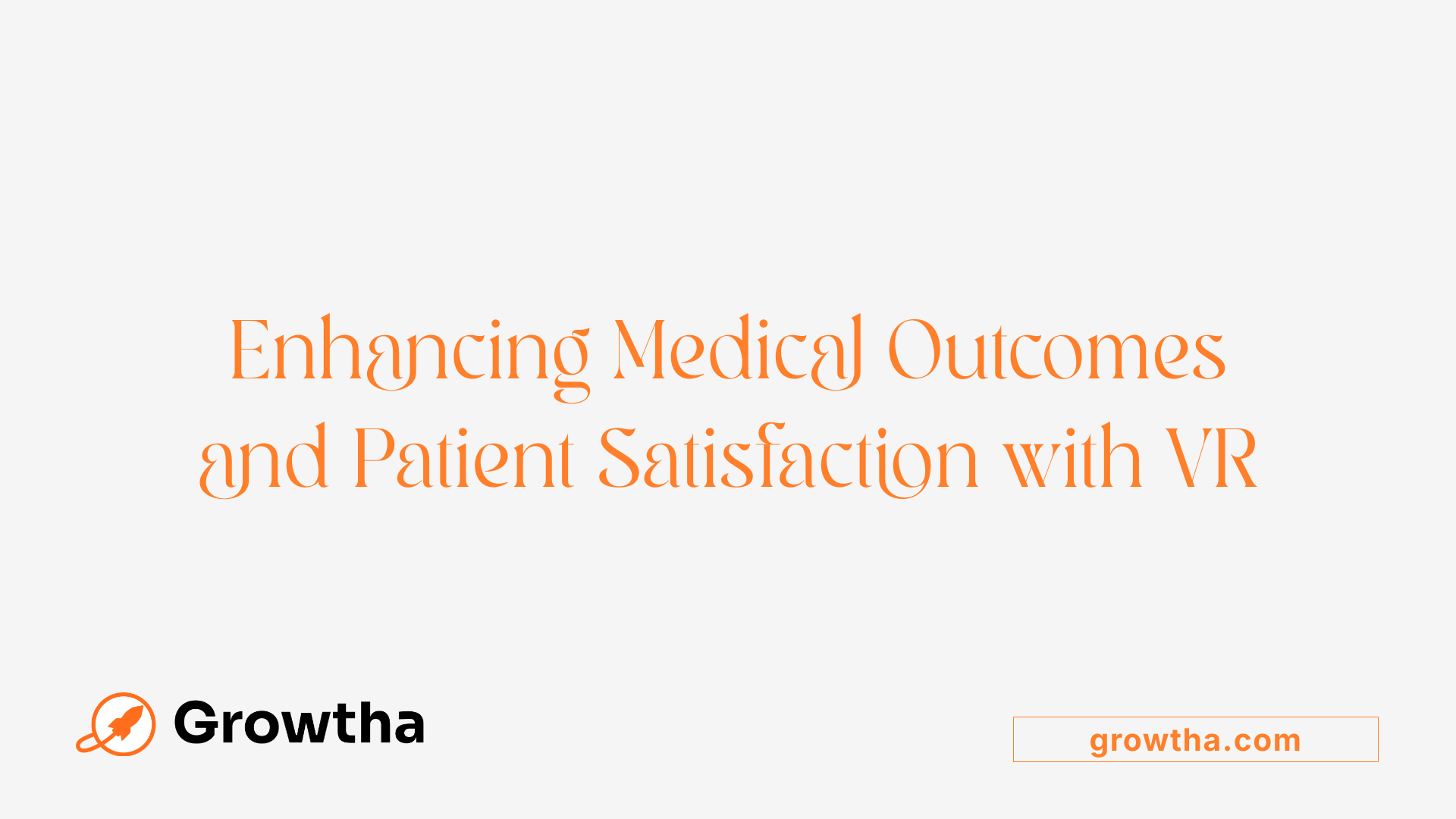 Enhancing Medical Outcomes and Patient Satisfaction with VR