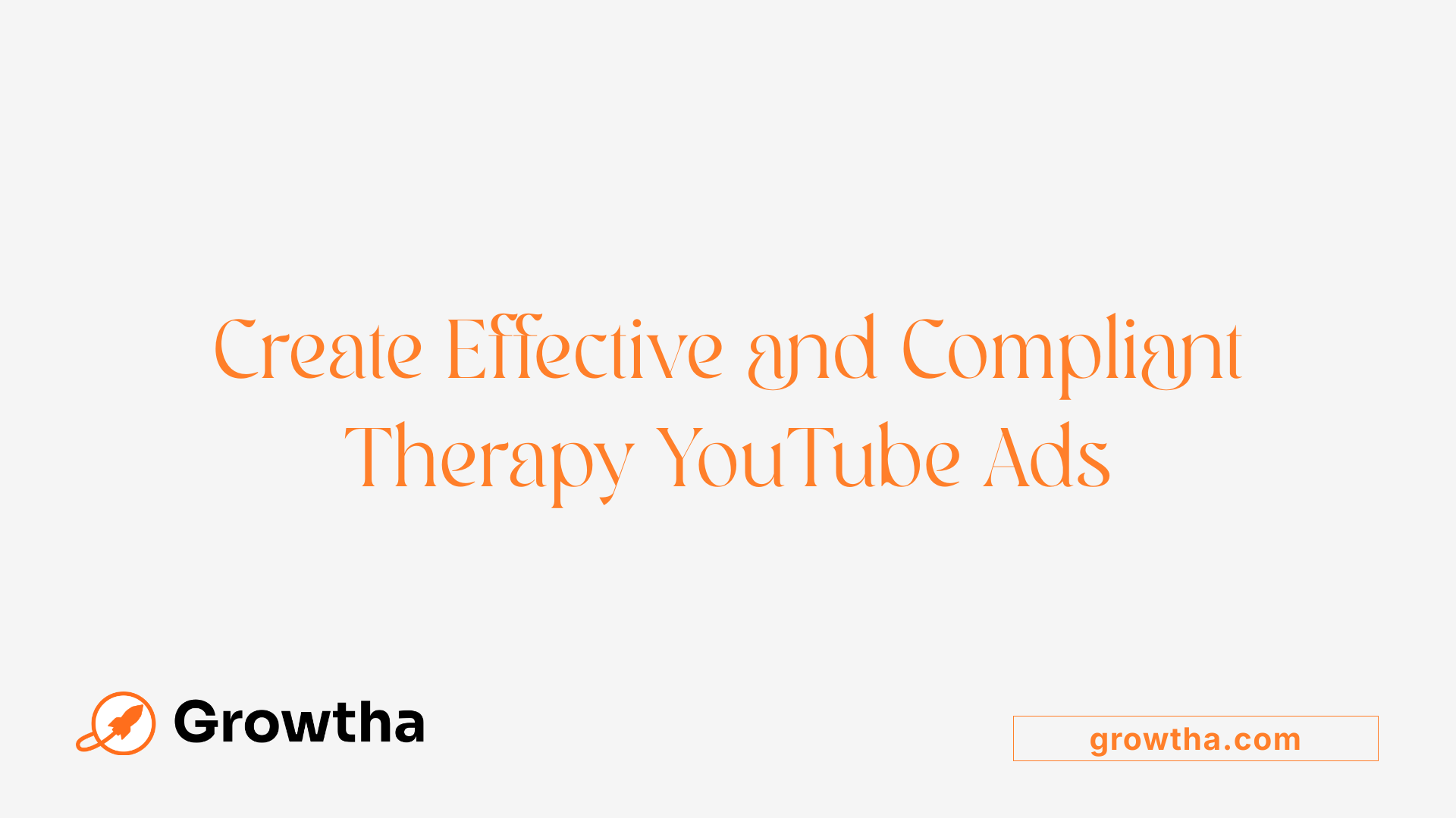 Create Effective and Compliant Therapy YouTube Ads