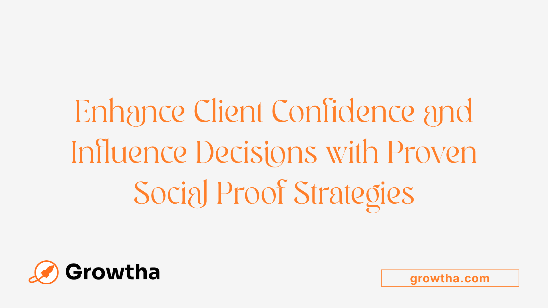 Enhance Client Confidence and Influence Decisions with Proven Social Proof Strategies