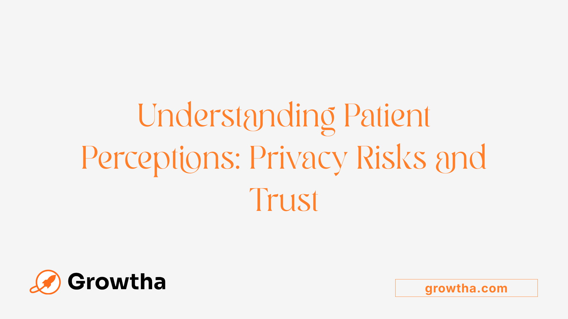 Understanding Patient Perceptions: Privacy Risks and Trust
