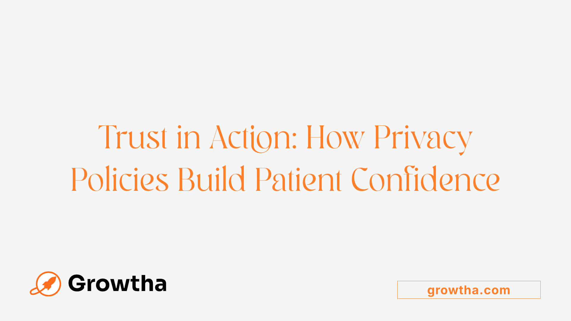 Trust in Action: How Privacy Policies Build Patient Confidence