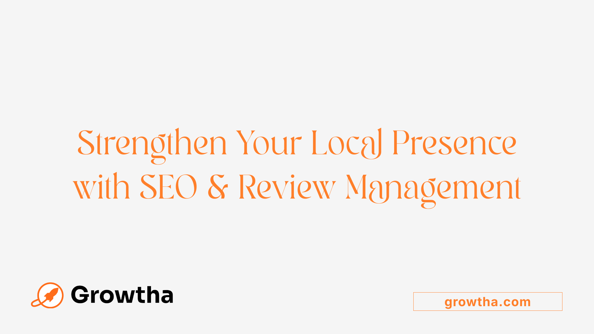 Strengthen Your Local Presence with SEO &amp; Review Management