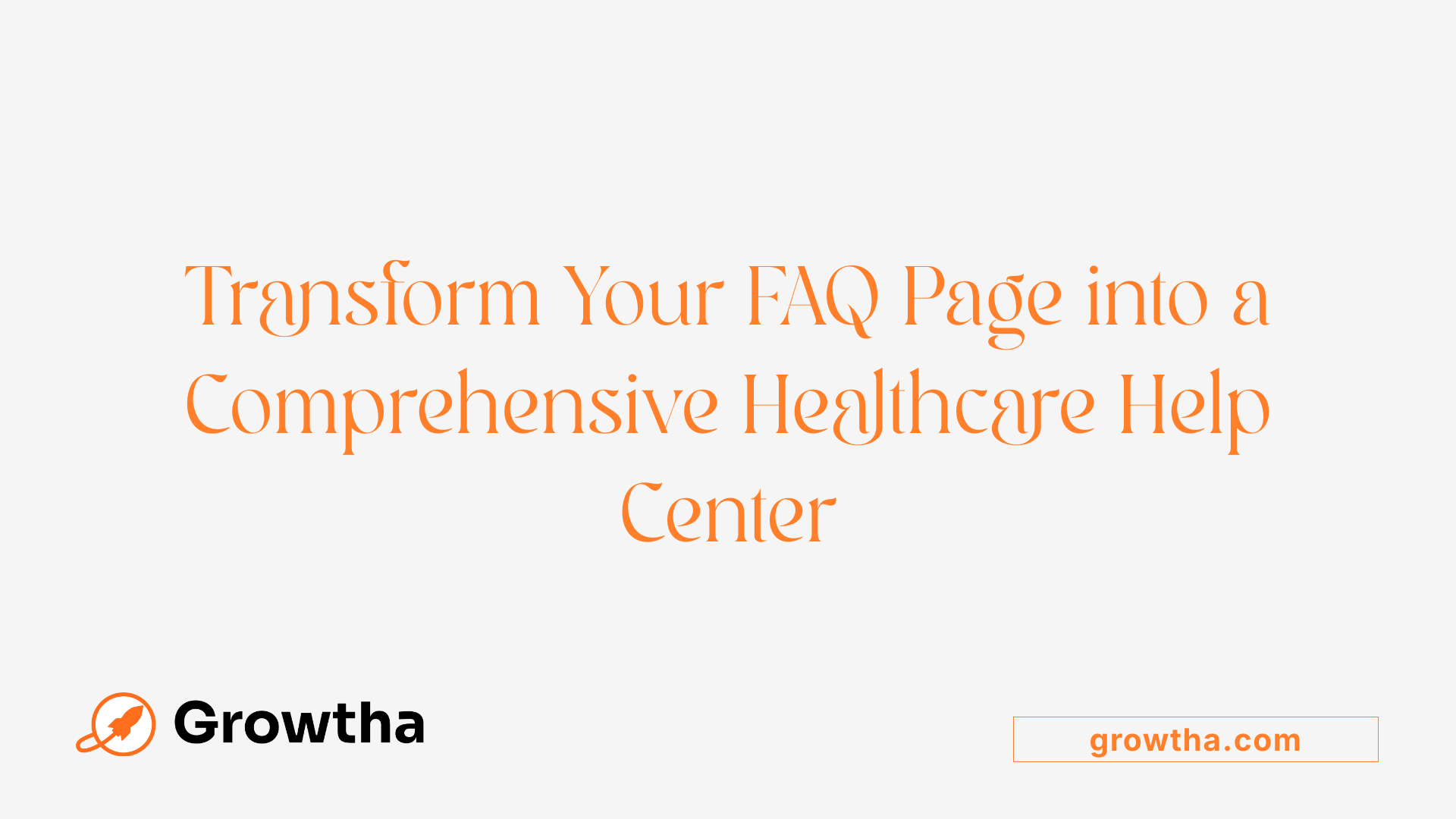 Transform Your FAQ Page into a Comprehensive Healthcare Help Center