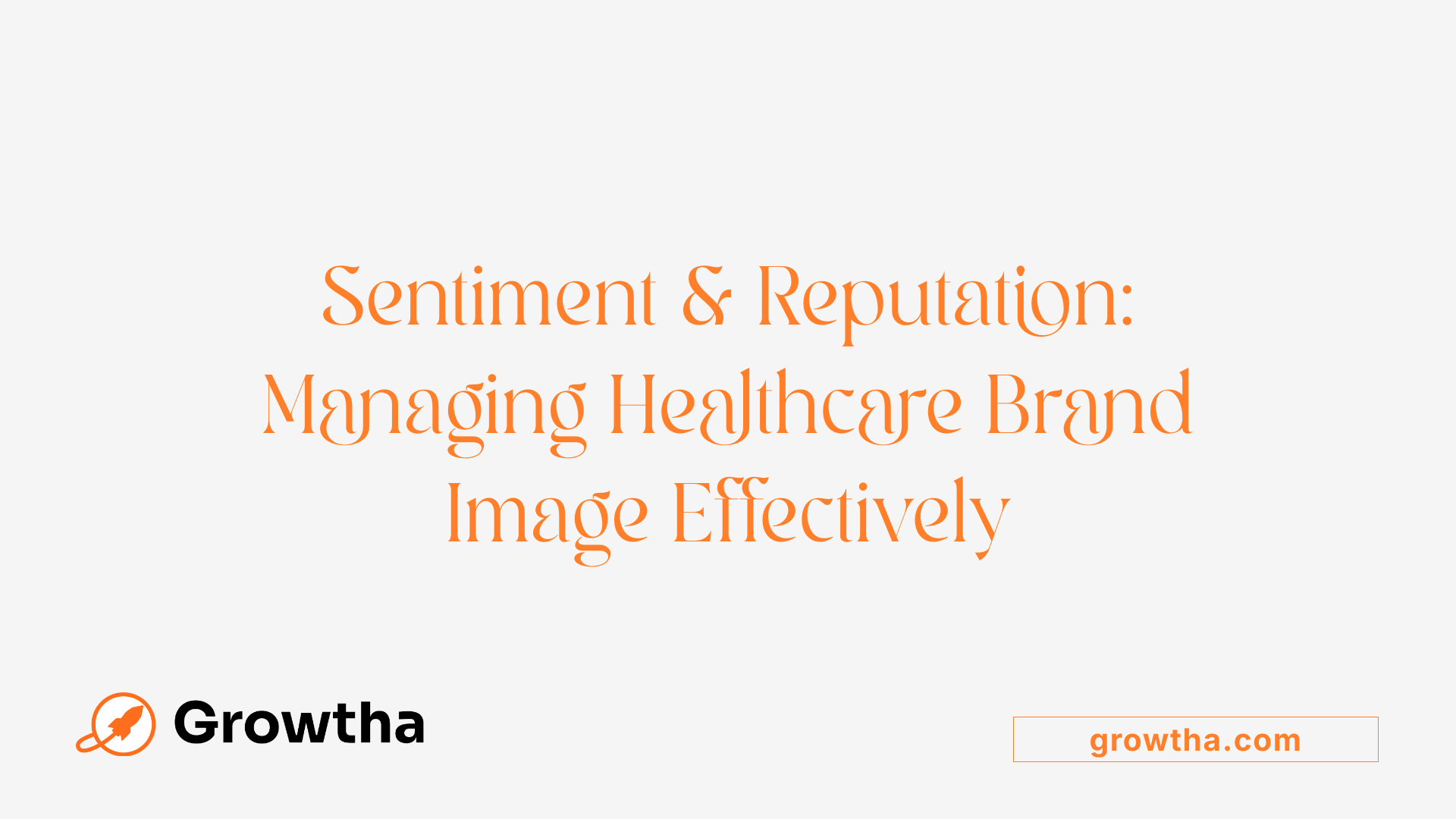 Sentiment &amp; Reputation: Managing Healthcare Brand Image Effectively