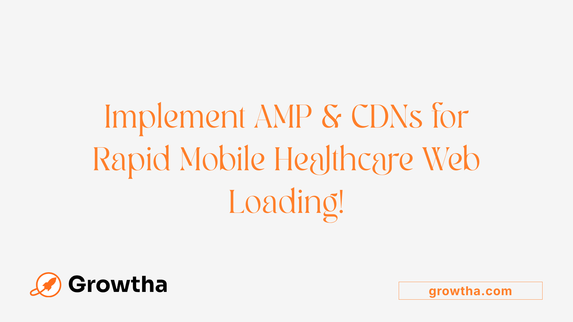Implement AMP &amp; CDNs for Rapid Mobile Healthcare Web Loading!