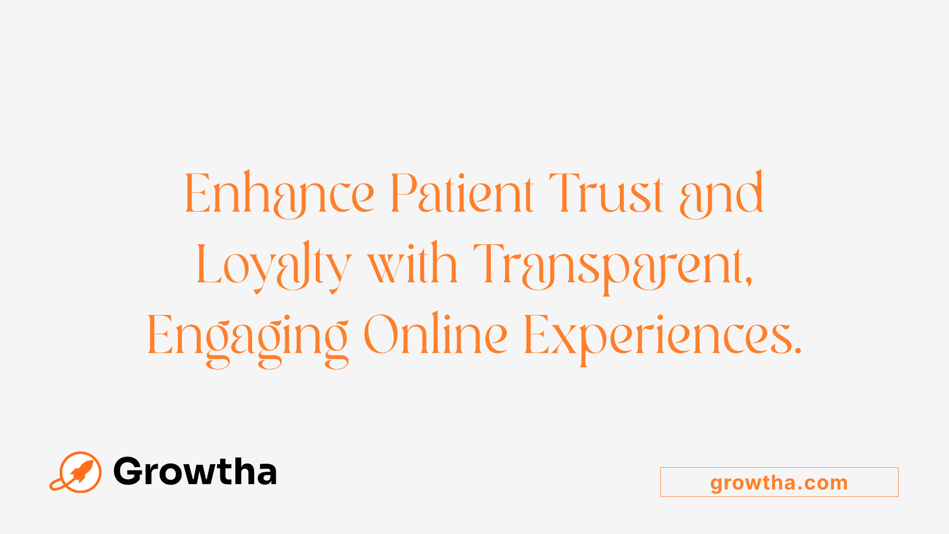 Enhance Patient Trust and Loyalty with Transparent, Engaging Online Experiences.
