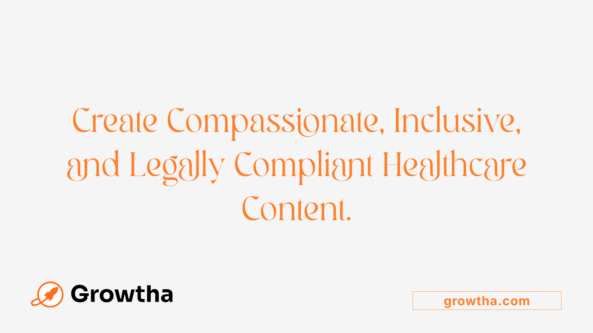 Create Compassionate, Inclusive, and Legally Compliant Healthcare Content.