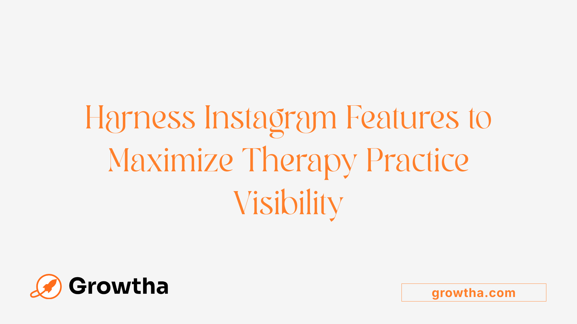 Harness Instagram Features to Maximize Therapy Practice Visibility