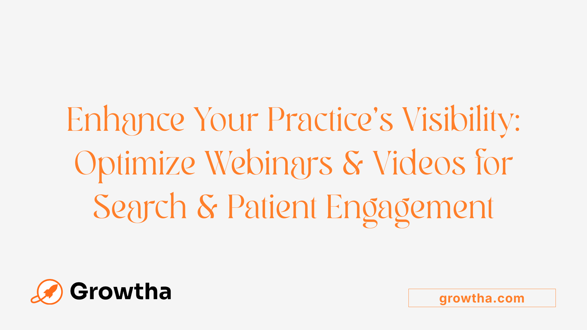 Enhance Your Practice's Visibility: Optimize Webinars &amp; Videos for Search &amp; Patient Engagement
