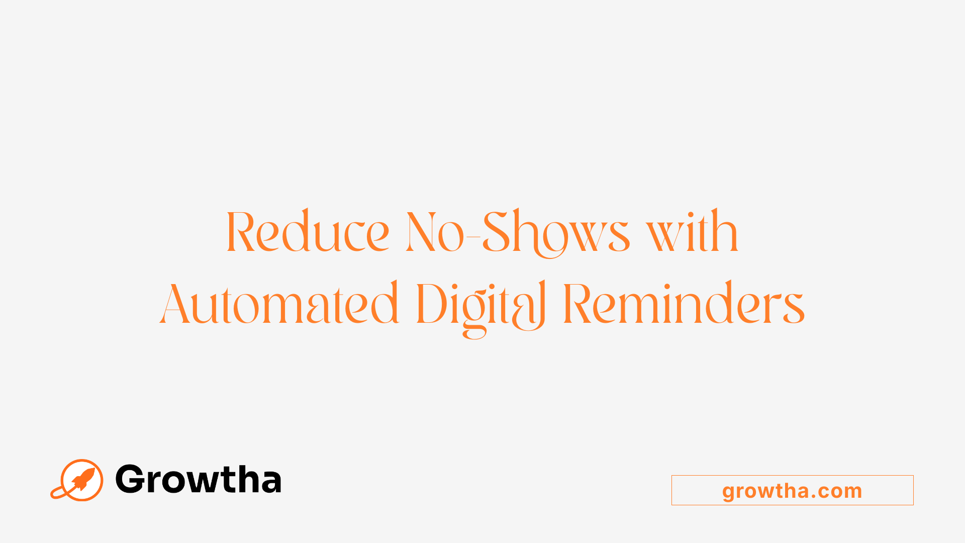 Reduce No-Shows with Automated Digital Reminders