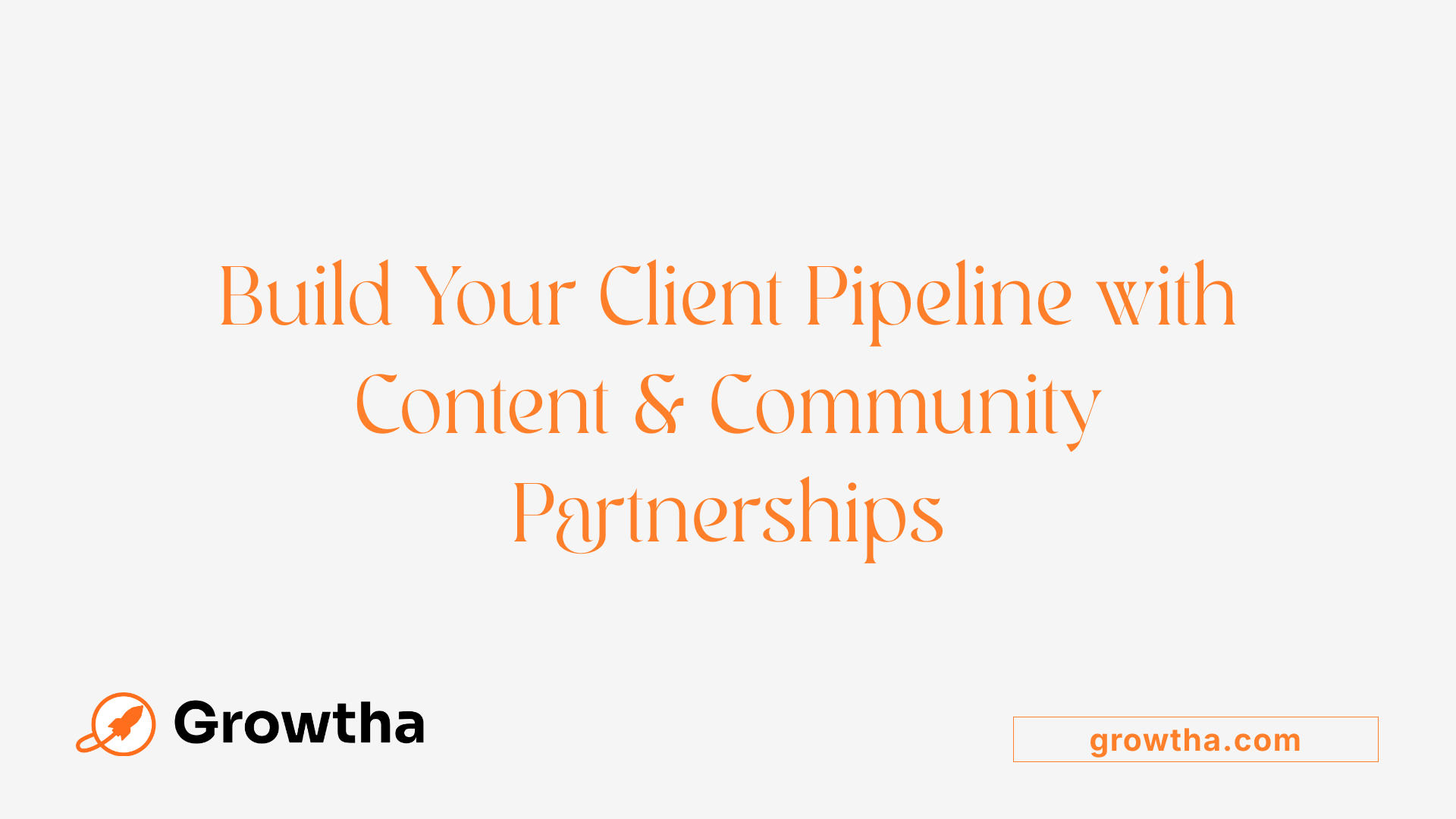 Build Your Client Pipeline with Content &amp; Community Partnerships