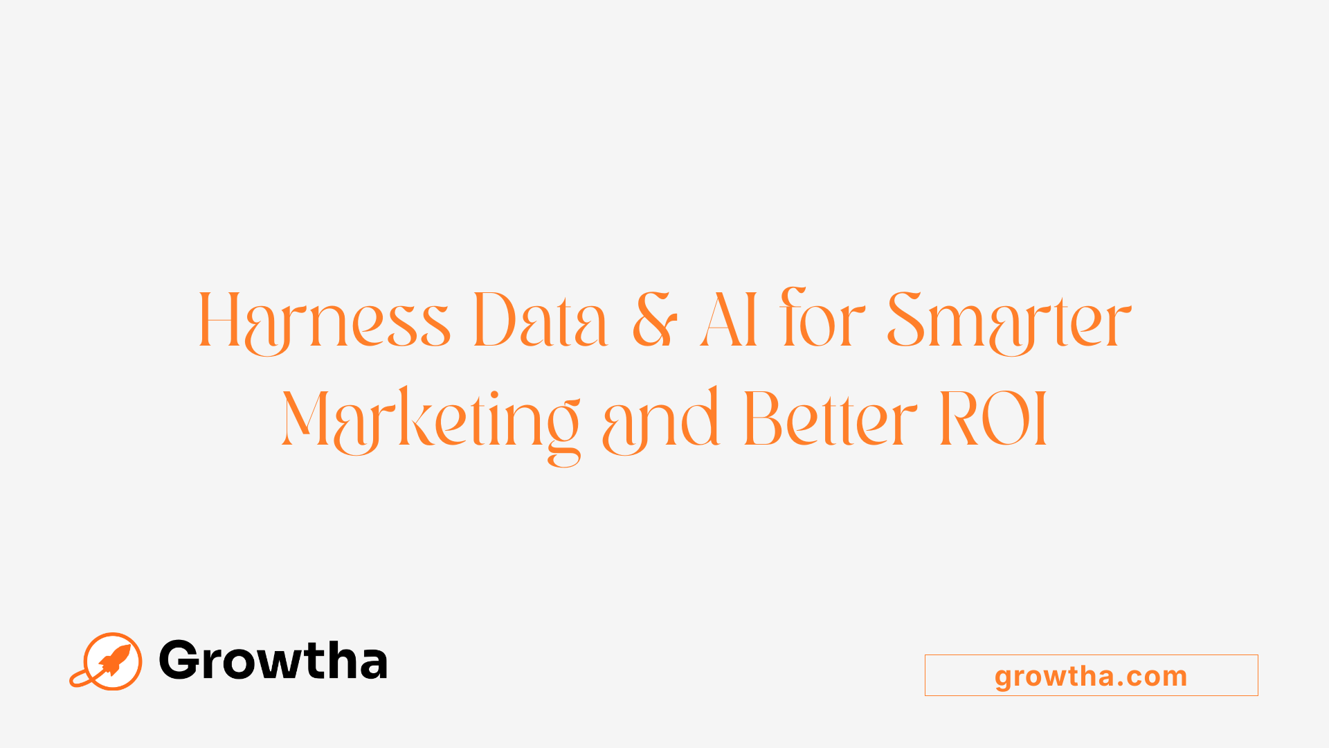 Harness Data &amp; AI for Smarter Marketing and Better ROI