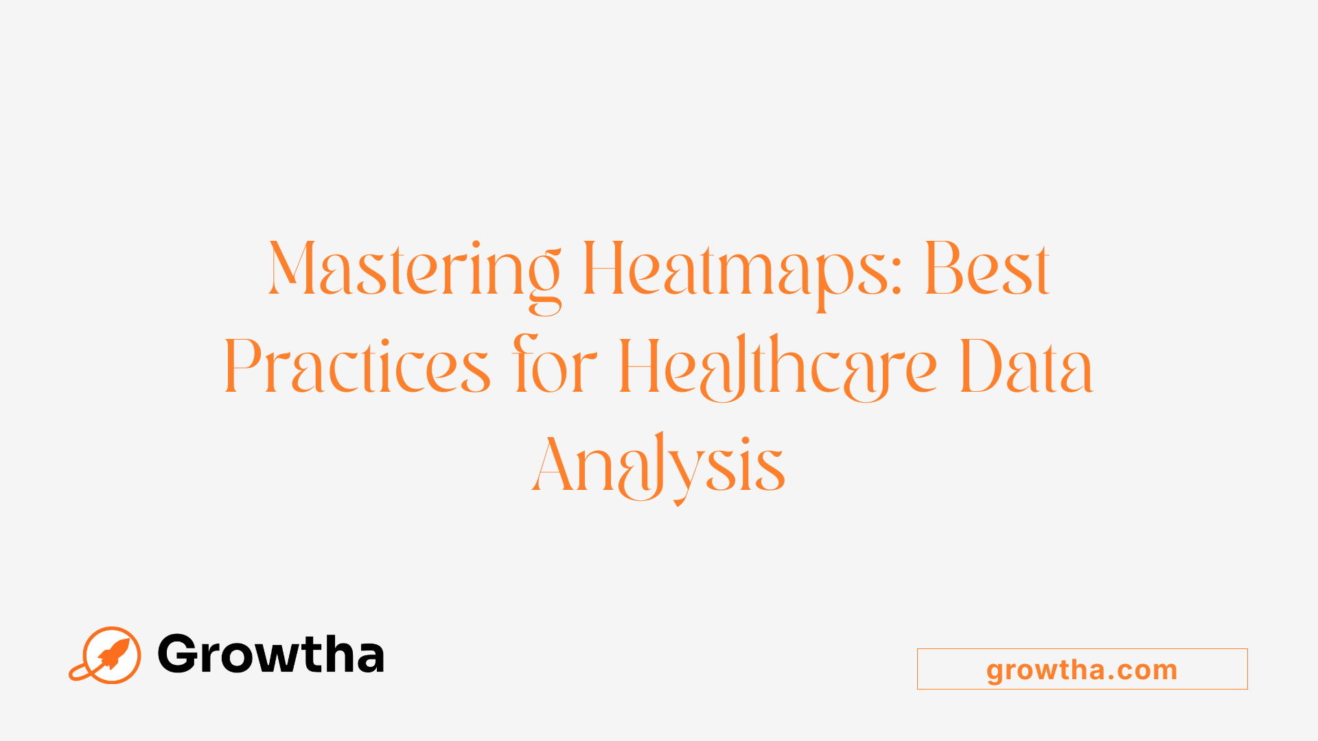 Mastering Heatmaps: Best Practices for Healthcare Data Analysis