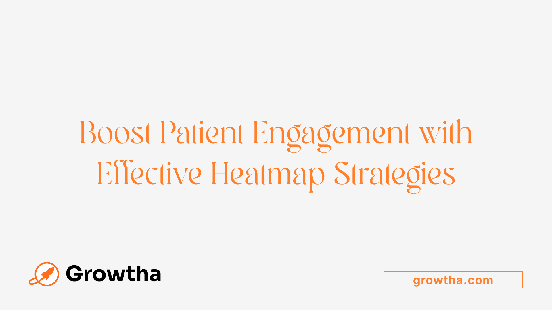 Boost Patient Engagement with Effective Heatmap Strategies
