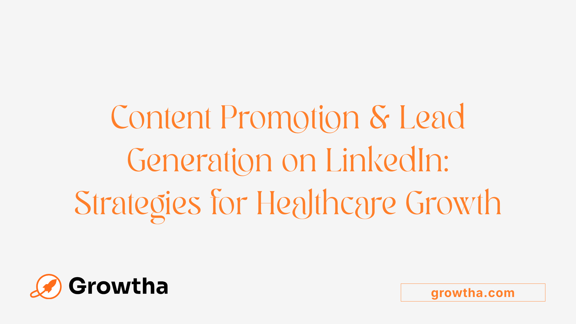 Content Promotion &amp; Lead Generation on LinkedIn: Strategies for Healthcare Growth