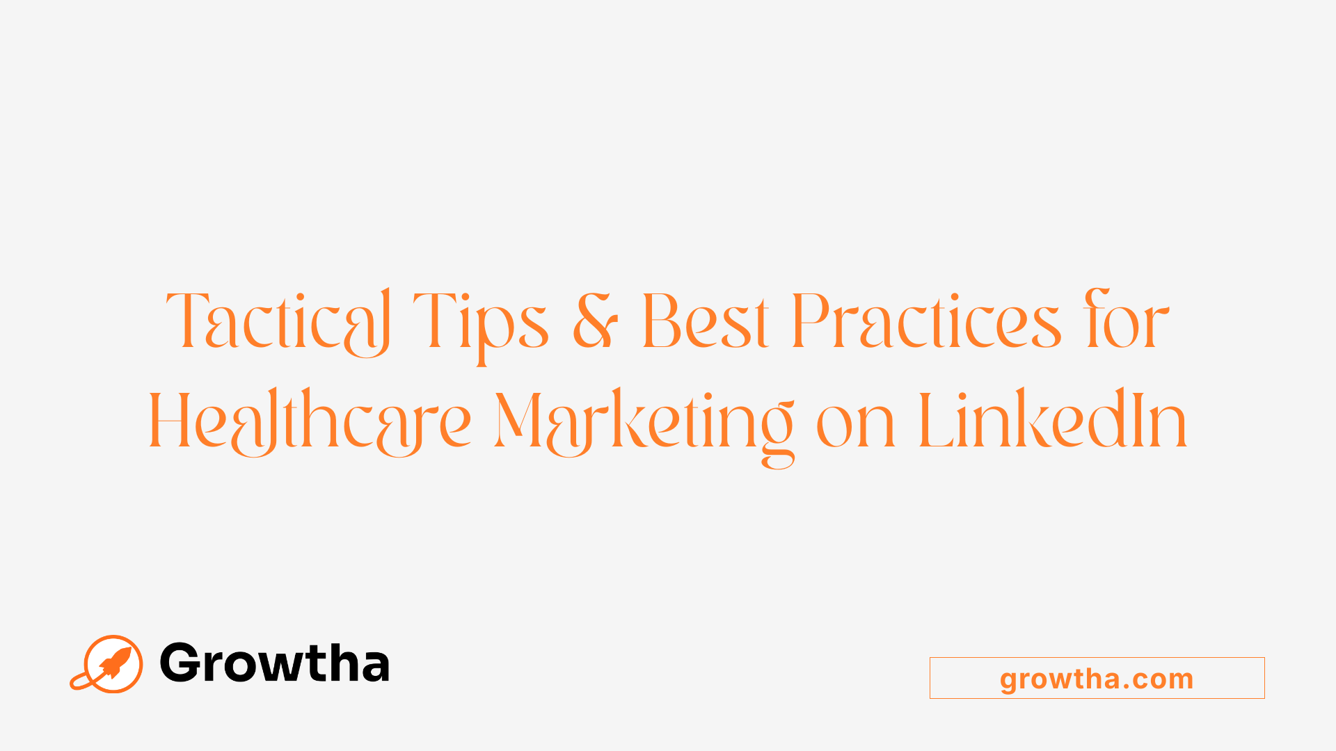 Tactical Tips &amp; Best Practices for Healthcare Marketing on LinkedIn