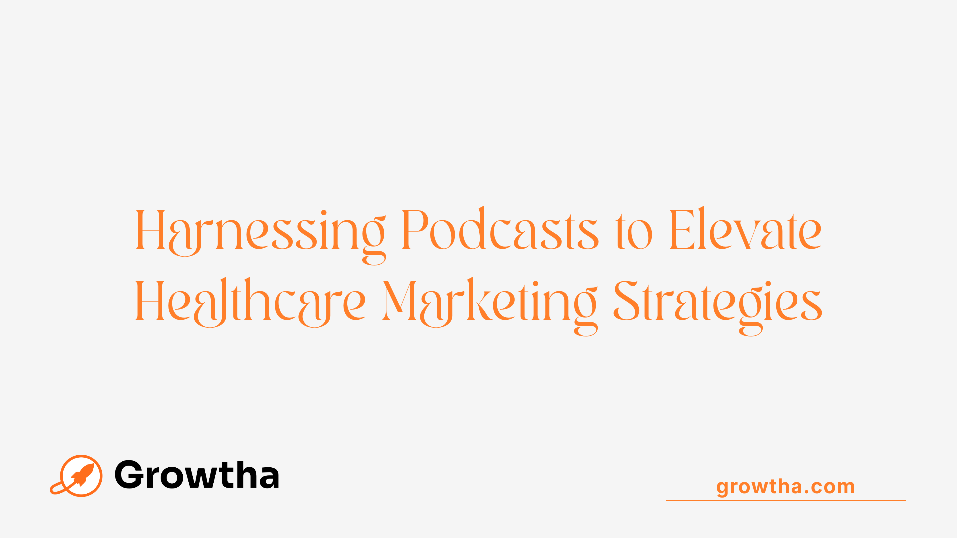 Harnessing Podcasts to Elevate Healthcare Marketing Strategies