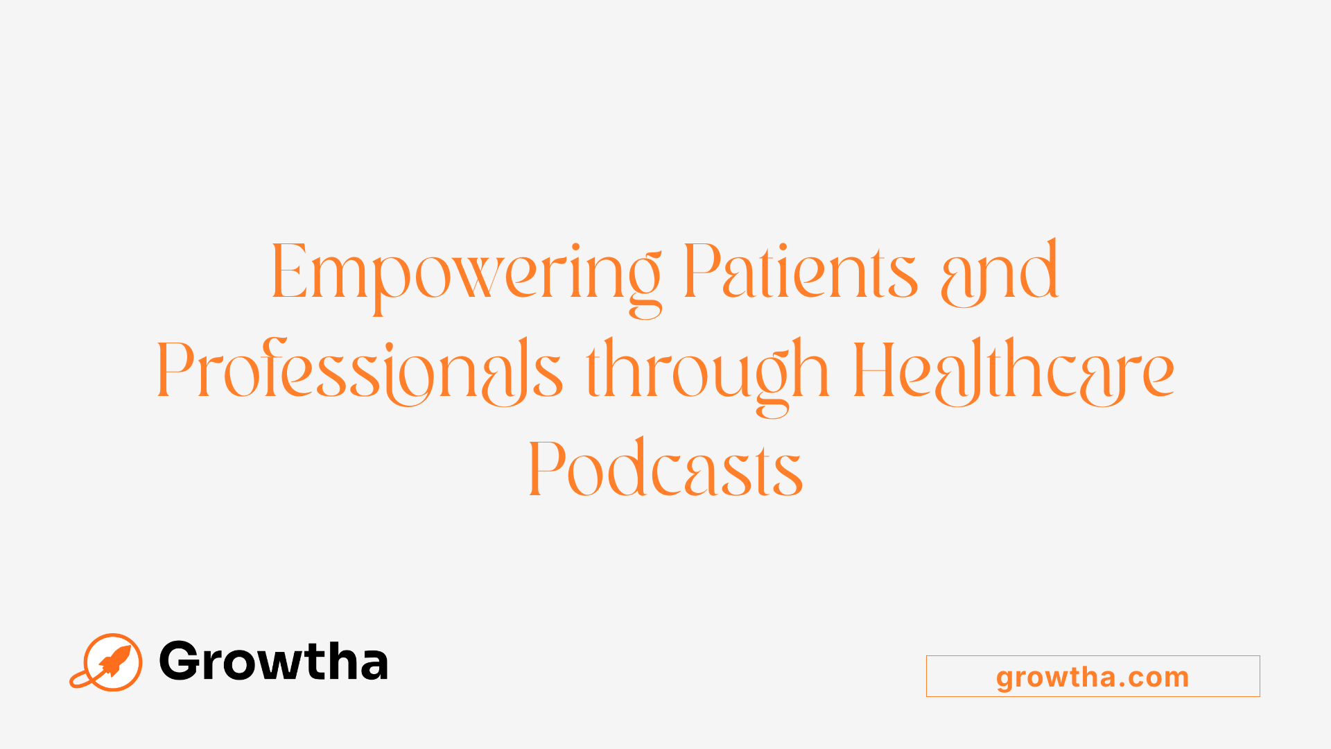 Empowering Patients and Professionals through Healthcare Podcasts