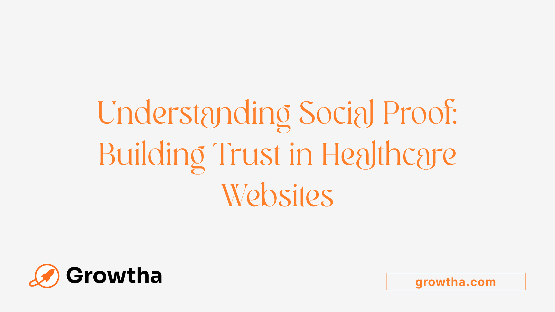 Understanding Social Proof: Building Trust in Healthcare Websites
