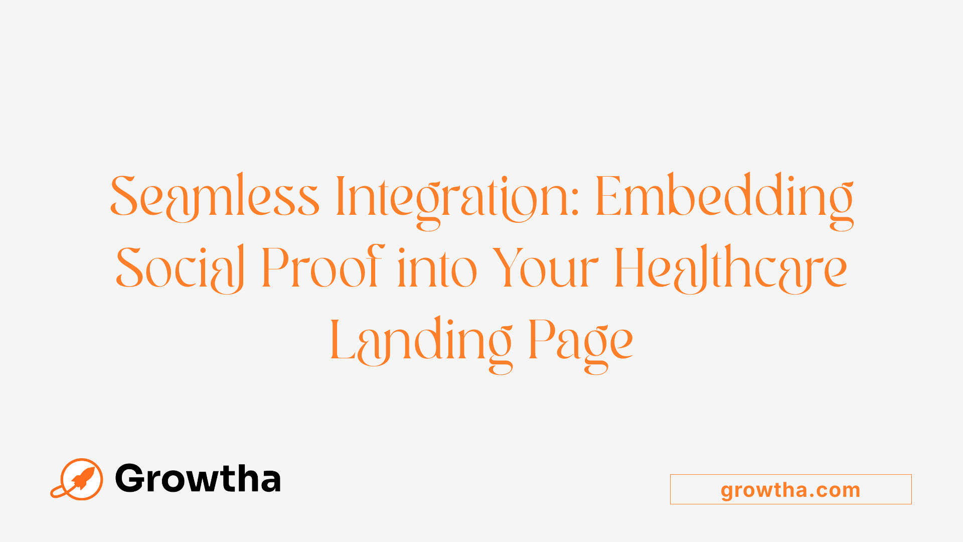 Seamless Integration: Embedding Social Proof into Your Healthcare Landing Page