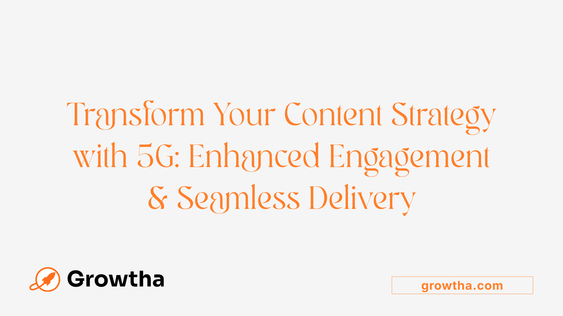 Transform Your Content Strategy with 5G: Enhanced Engagement &amp; Seamless Delivery
