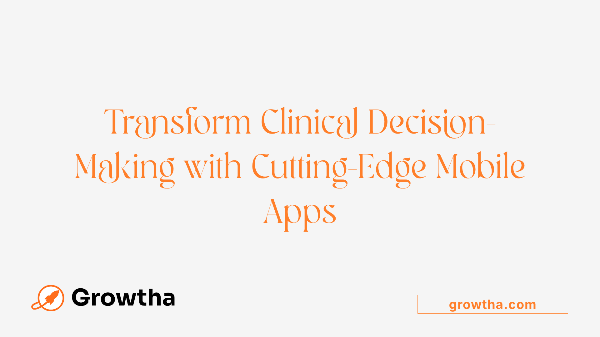 Transform Clinical Decision-Making with Cutting-Edge Mobile Apps