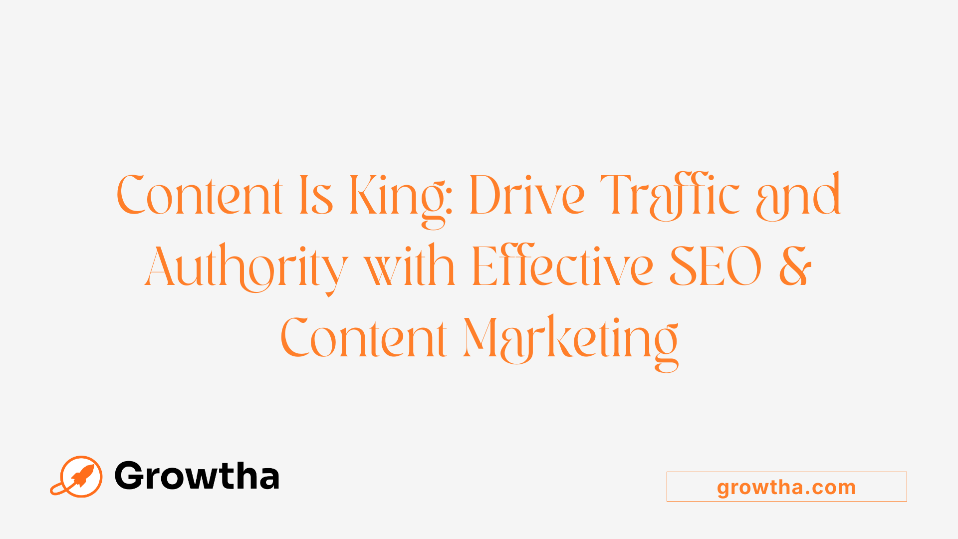 Content Is King: Drive Traffic and Authority with Effective SEO &amp; Content Marketing