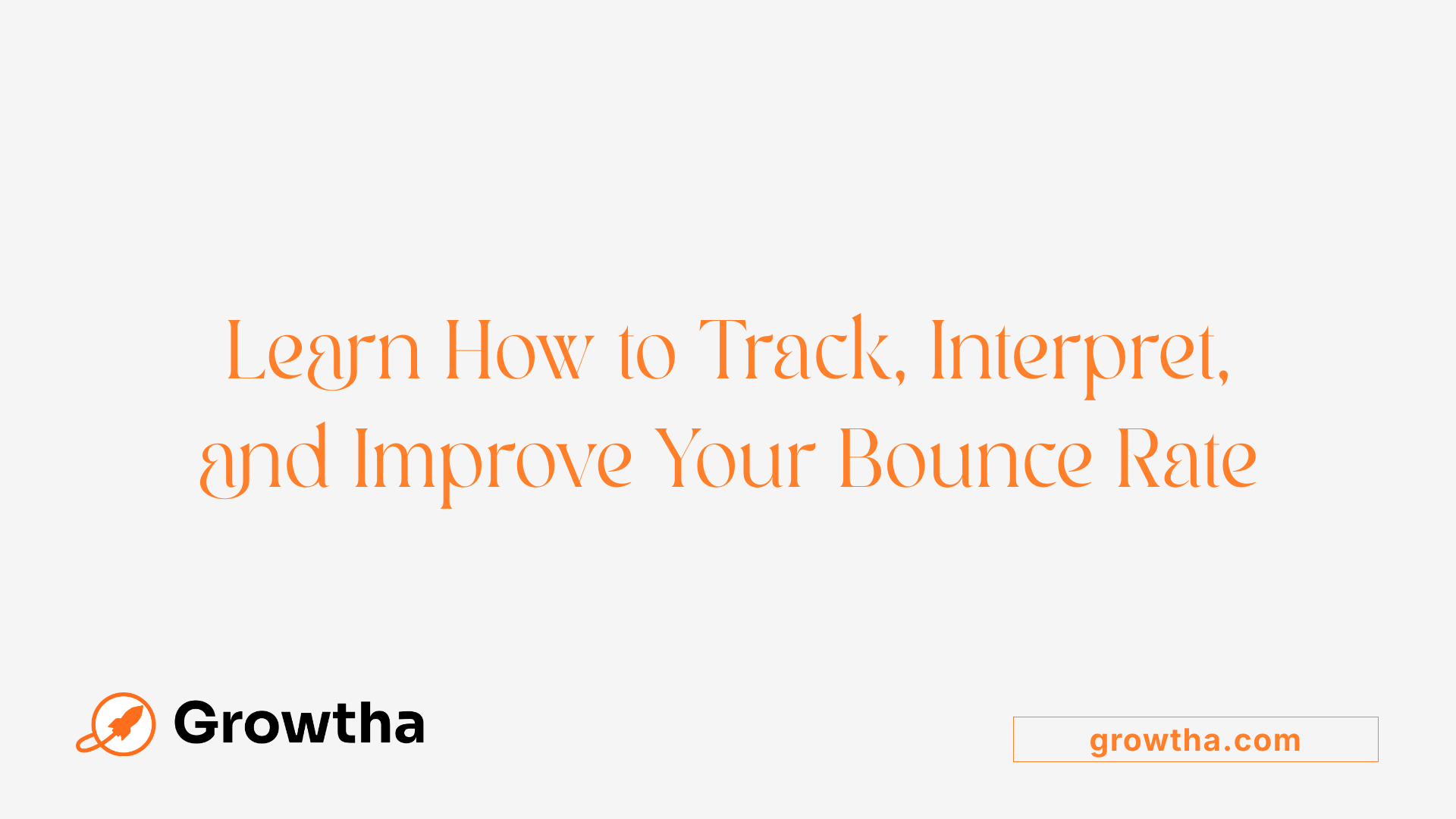 Learn How to Track, Interpret, and Improve Your Bounce Rate