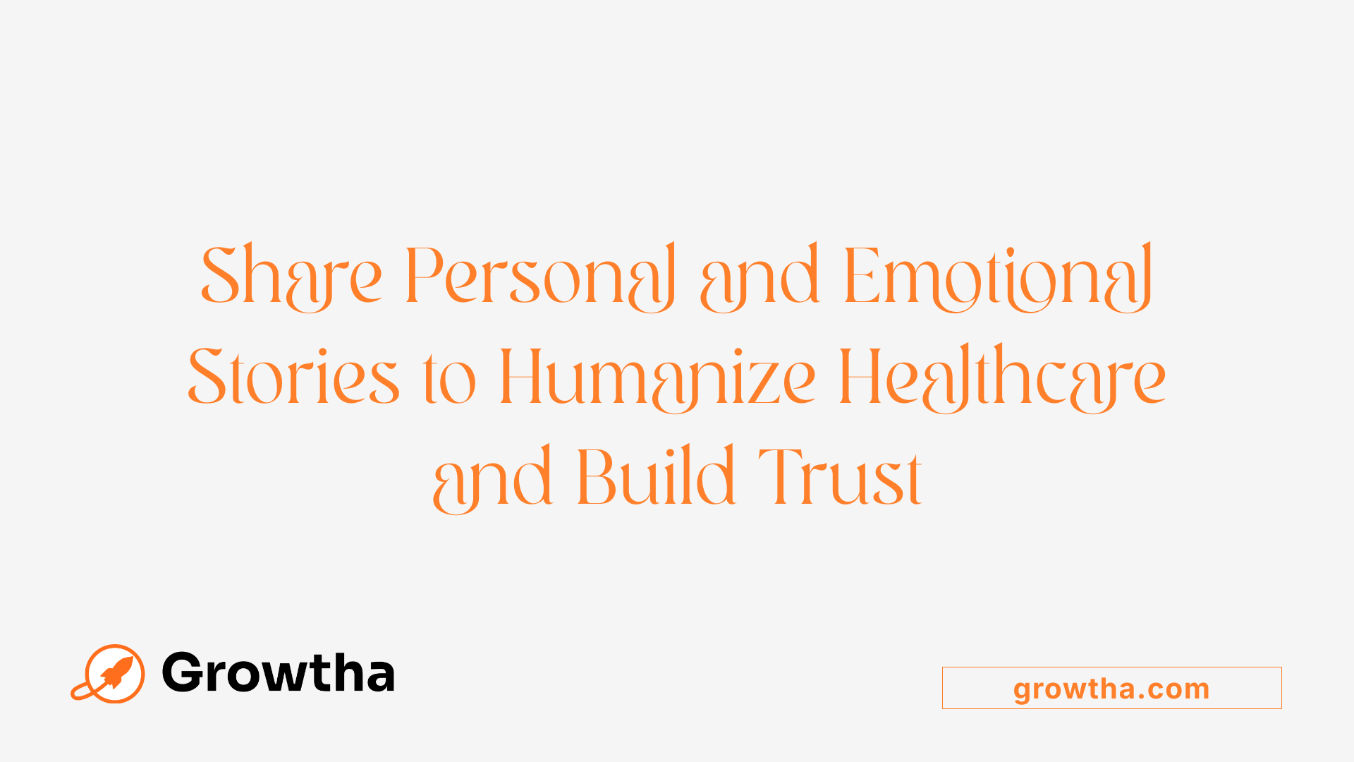 Share Personal and Emotional Stories to Humanize Healthcare and Build Trust